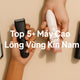Top 5+ Máy Cạo Lông Vùng Kín Nam Đáng Mua Nhất 2025