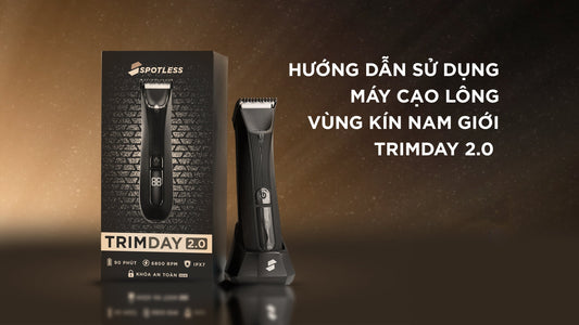Hướng Dẫn Sử Dụng Máy Cạo Lông Vùng Kín Nam Giới - TRIMDAY 2.0