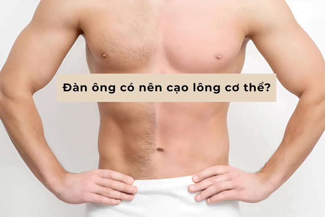 Đàn ông có nên cạo lông cơ thể?