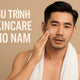 Chu Trình Skincare Hoàn Hảo Cho Nam Giới