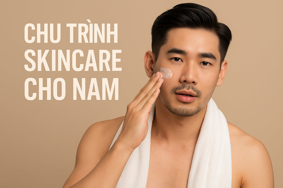 Chu Trình Skincare Hoàn Hảo Cho Nam Giới