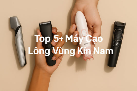 Top 5+ Máy Cạo Lông Vùng Kín Nam Đáng Mua Nhất 2025