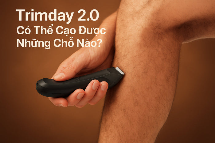 Trimday 2.0 Có Thể Cạo Được Những Bộ Phận Nào?